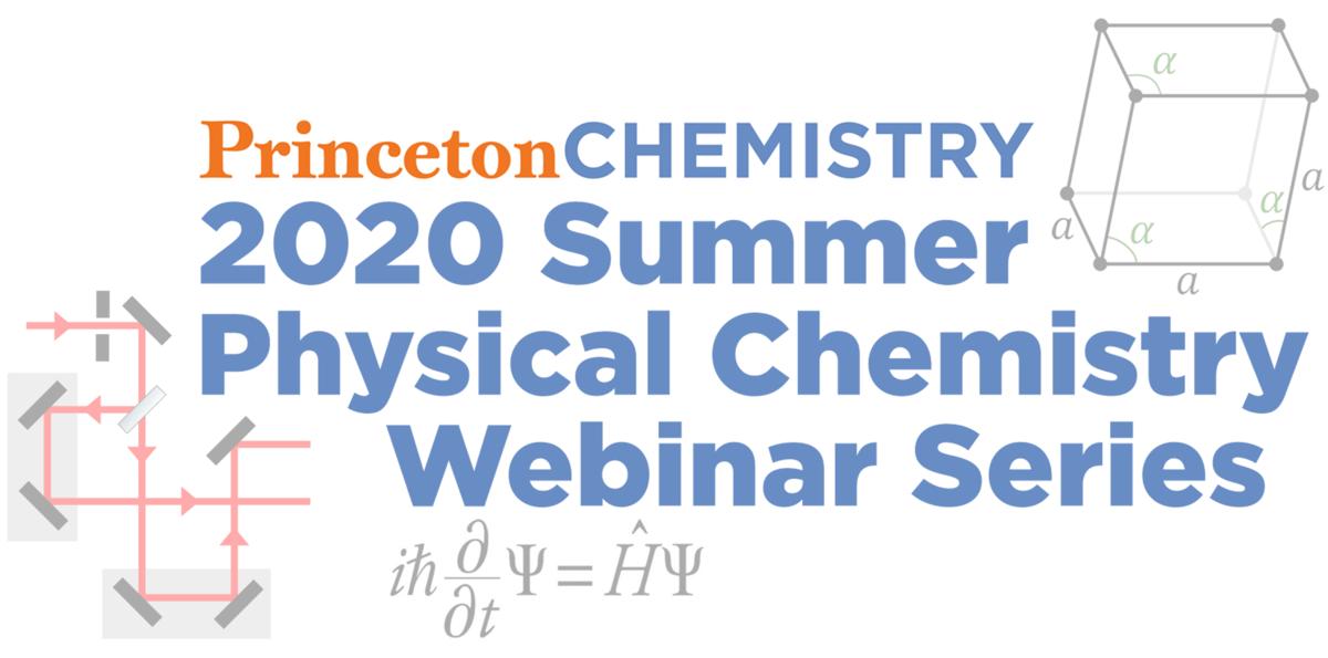 PU Chemistry 2020 Summer Physical Chemistry Webinar Series